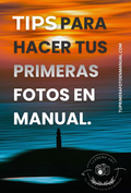 Tips para hacer tus primeras fotos en manual. Ebook (PDF).